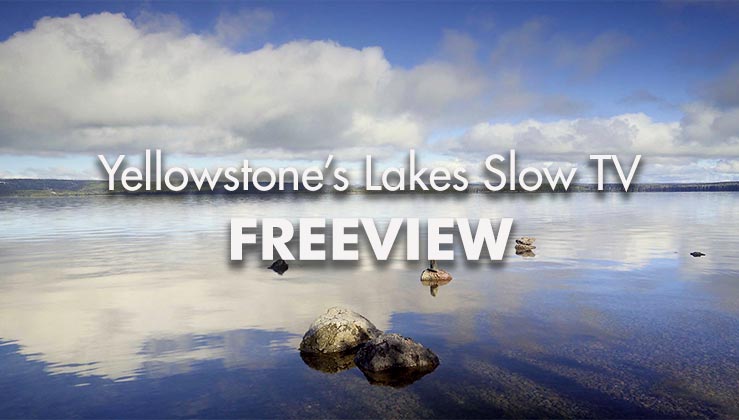 /Yellowstone-Lakes-SLOW-TV-Freeview_739x420px