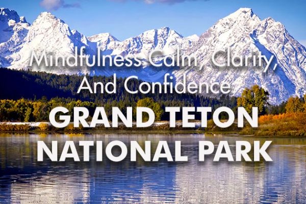 Grand-Teton-10-Minute-Calm-Clarity-Confidence1_739x420px